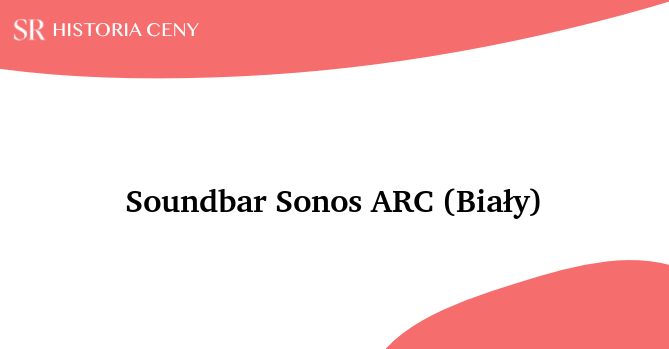 Soundbar Sonos ARC (Biały) - historia ceny