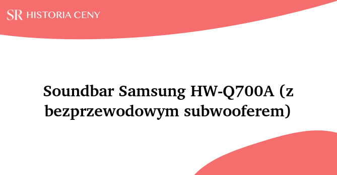 Soundbar Samsung HW-Q700A (z bezprzewodowym subwooferem) - historia ceny