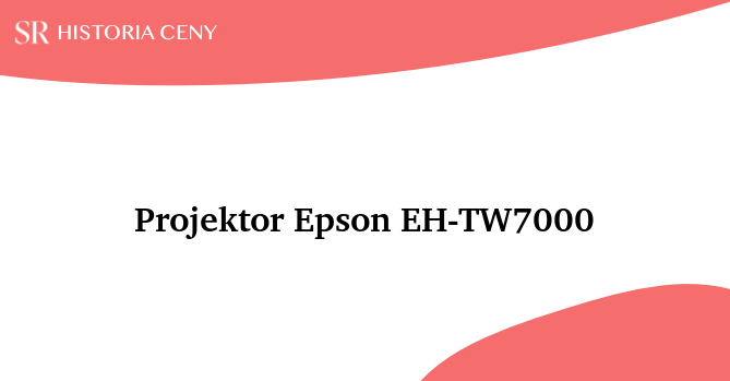 Projektor Epson EH-TW7000 - historia ceny