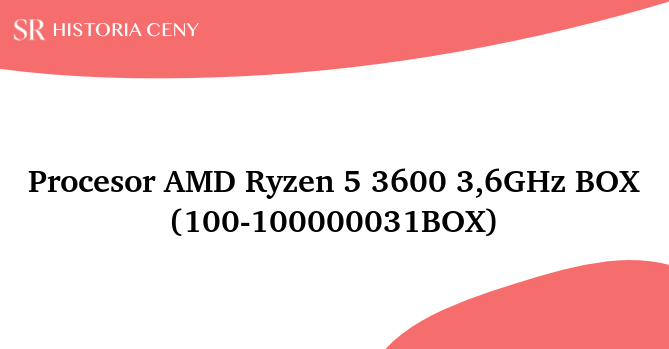 Procesor AMD Ryzen 5 3600 3,6GHz BOX (100-100000031BOX) - historia ceny