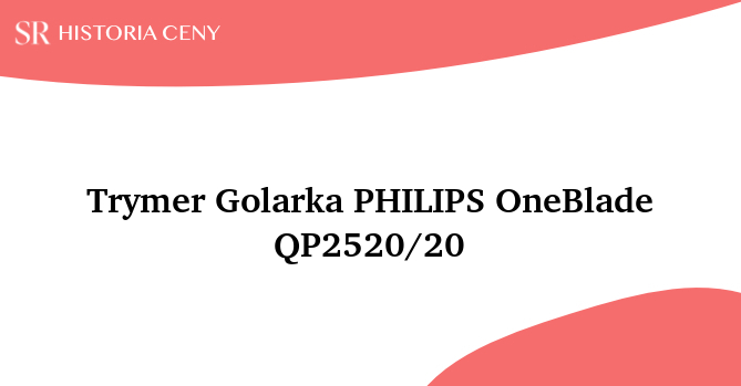 Trymer Golarka PHILIPS OneBlade QP2520/20 - historia ceny