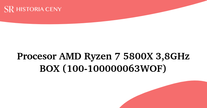 Procesor AMD Ryzen 7 5800X 3,8GHz BOX (100-100000063WOF) - historia ceny